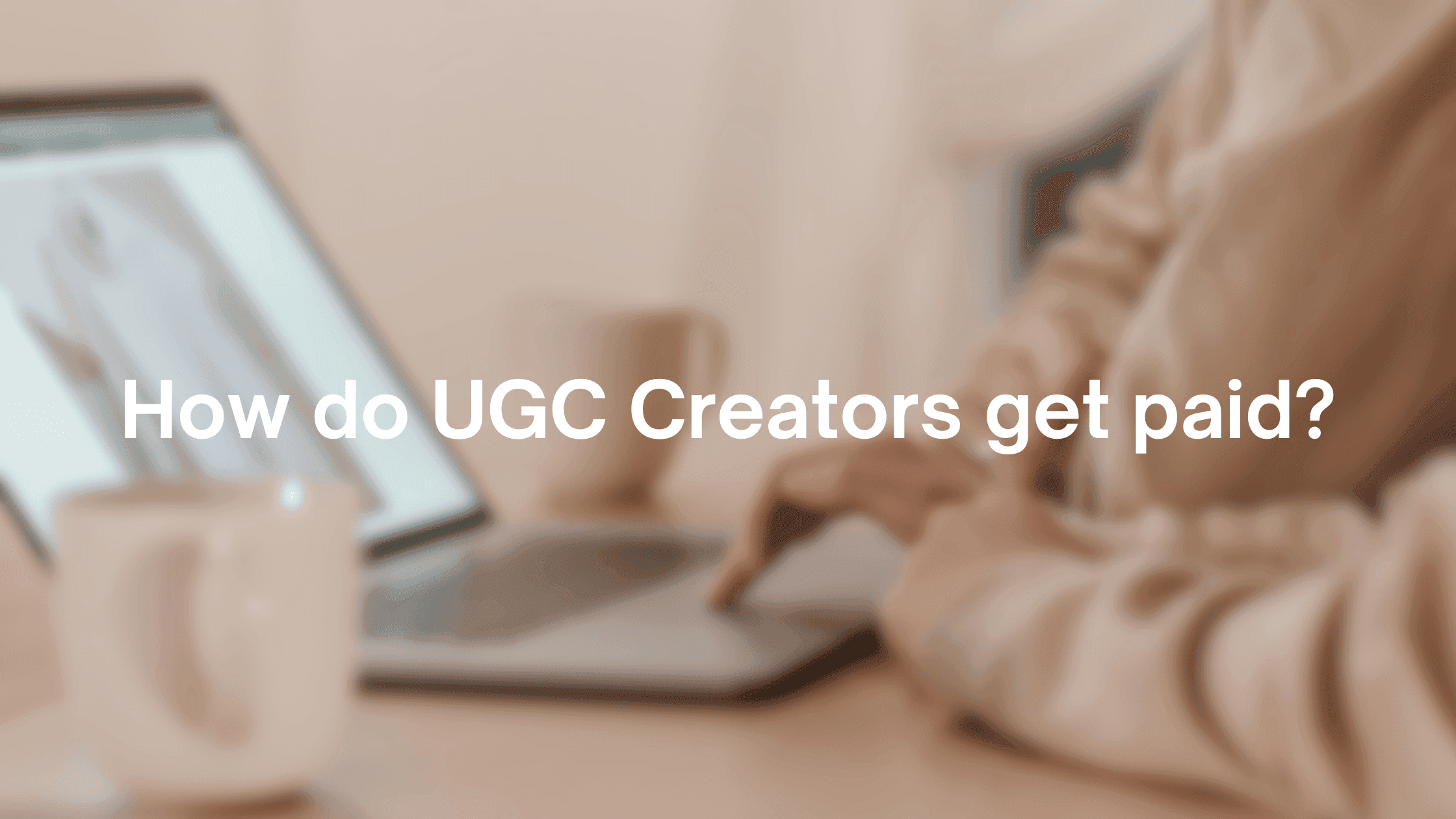 Cover Image for How Do UGC Creators Get Paid?