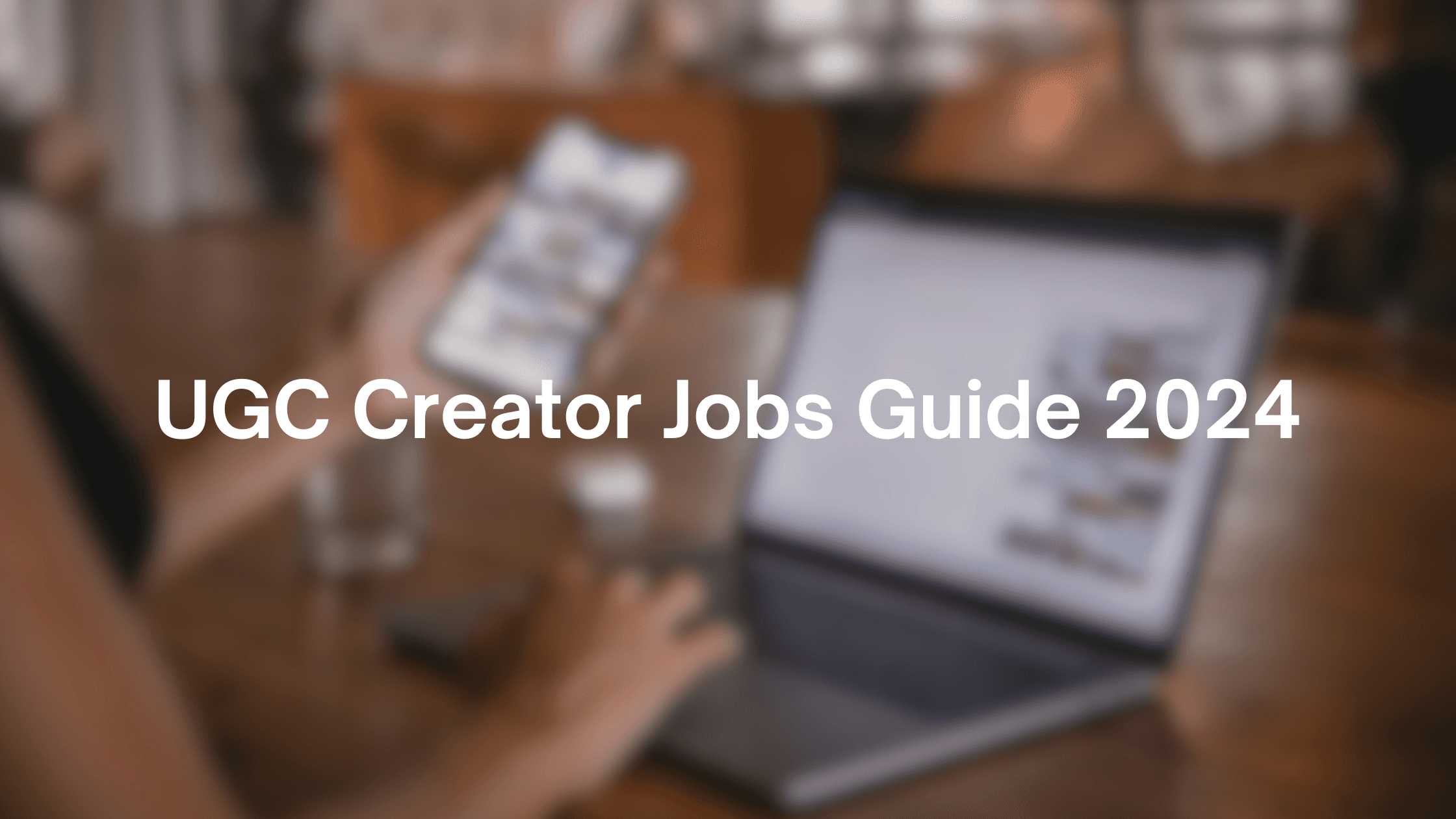 Cover Image for UGC Creator Jobs: The Ultimate Guide to Finding Work in 2024